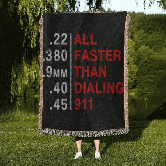 All Faster Than Dialing 911 Weapon Bullet Ammo Woven Blankets