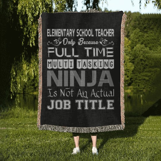 Elementary Teacher FullTime Multitasking Ninja Job Woven Blankets
