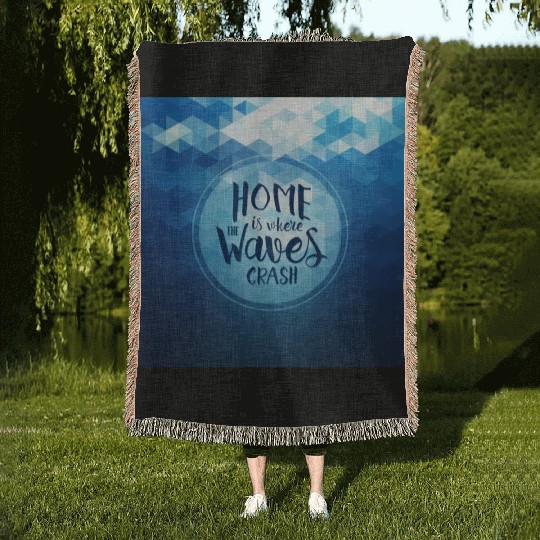 Home is where the waves crash Woven Blankets