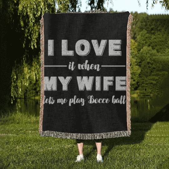 Bocce ball - I love it when my wife lets me play B Woven Blankets