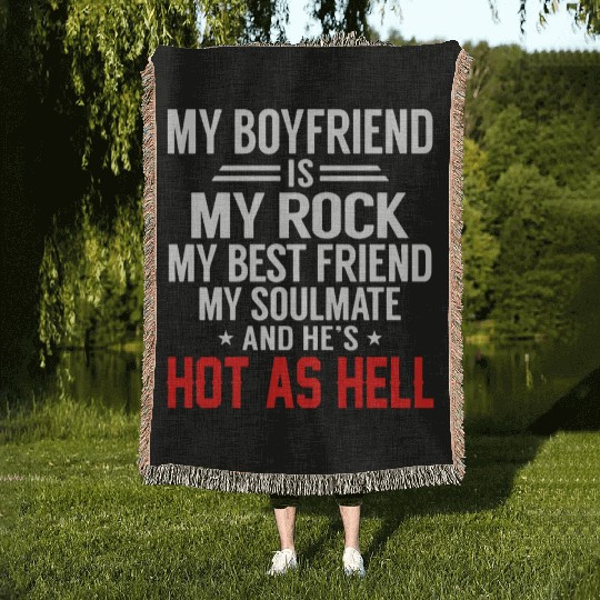 my boyfriend is my rock my best friend my soulmate Woven Blankets