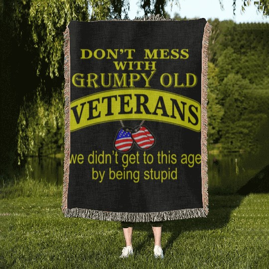 Don’t Mess With Grumpy Old Veterans We Didn’t Get Woven Blankets