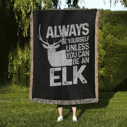 Always be an Elk Woven Blankets