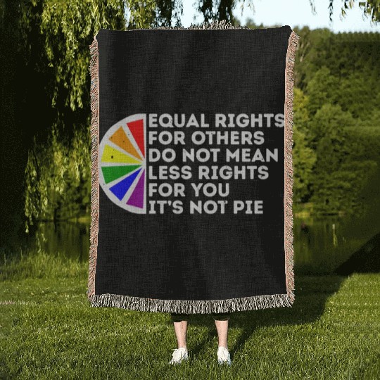 Equal Rights Is Not A Pie Human Rights Gay Pride Woven Blankets