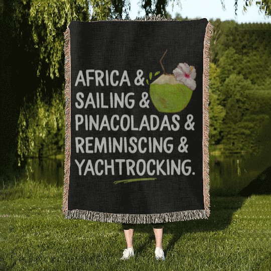 Africa Sailing Pina Coladas yacht rock Quote Gift Woven Blankets