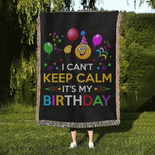 I Cant Keep Calm Its My Birthday Woven Blankets