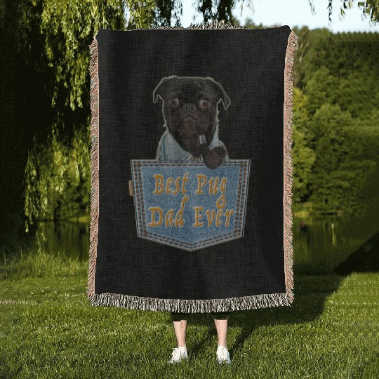 Daddy Pug; The Best Pug Dad Ever Woven Blankets