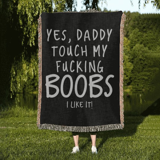 Dirty Saying Sexy Woven Blankets Yes Daddy Touch My Boobs