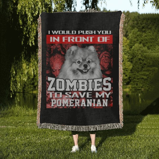 In Front Of Zombies To Save My Pomeranian Pomerani Woven Blankets