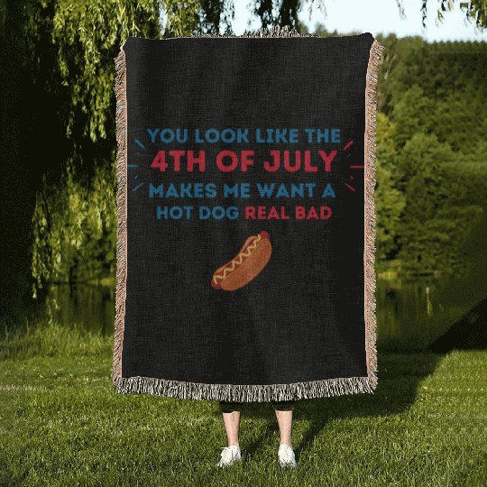 4th Of July Makes Me Want A Hot Dog Real Bad Woven Blankets