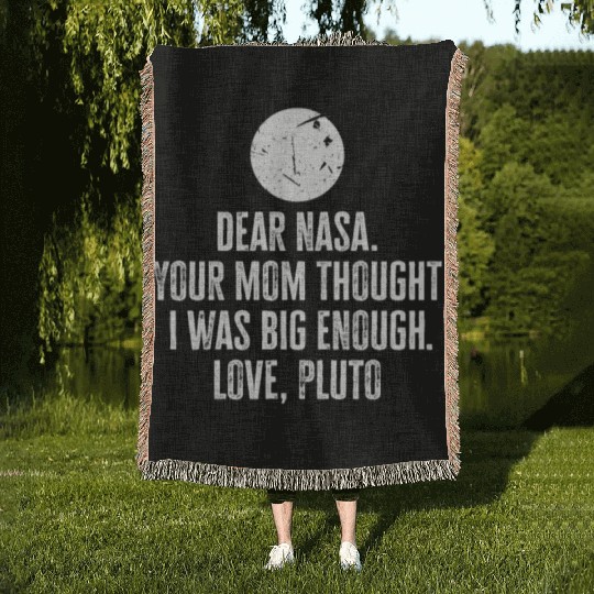 Dear Nasa. your Mom Thought I Was Big Enough. Love Woven Blankets