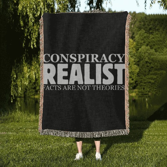 Conspiracy Realist Facts Are Not Theories Hoax Ill Woven Blankets