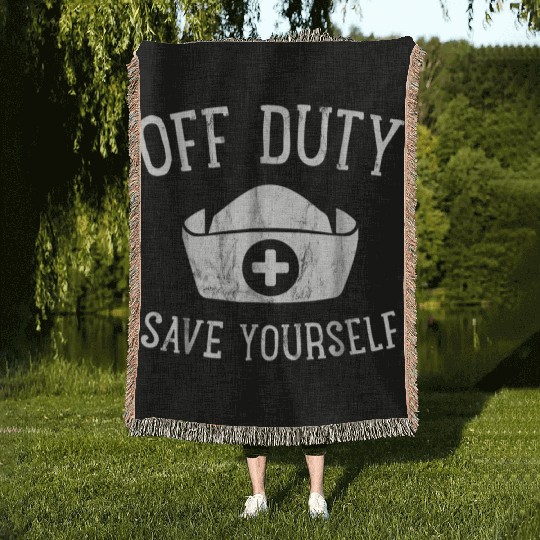 Off Duty Save Yourself Funny Nurse Humorous Gift Woven Blankets