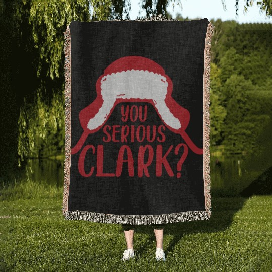 YOU SERIOUS CLARK - FUNNY CHRISTMAS Woven Blankets