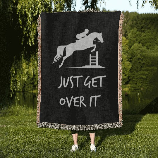 Just Get Over It - Equestrian Show Jumping Horse Woven Blankets