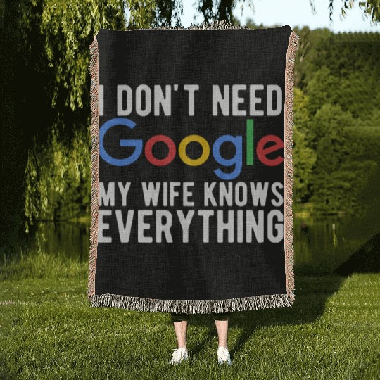 I Don't Need Google My Wife Knows Everything Woven Blankets
