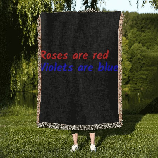 Roses are red Violets are blue Fuck you whore Woven Blankets