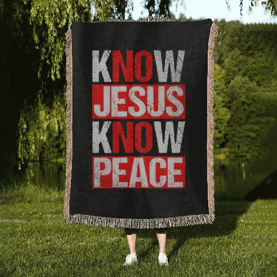 Know Jesus Know Peace Like No Jesus No Peace Funny Woven Blankets