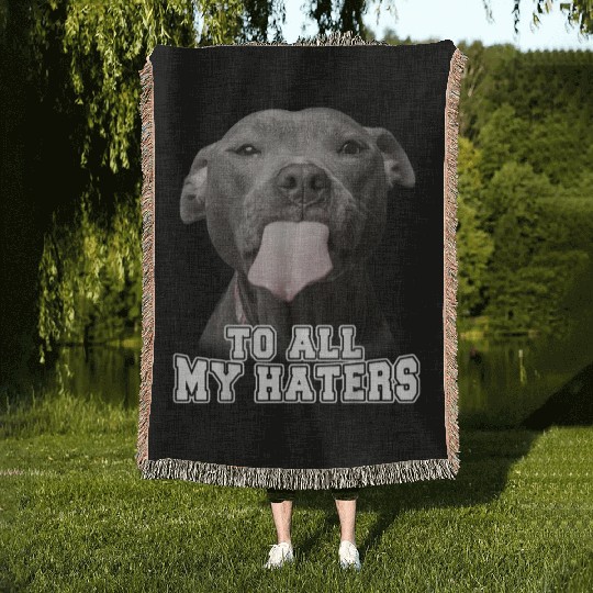 Funny Pitbull To All My Haters Woven Blankets