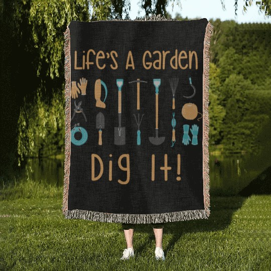 Life Is A Garden Dig It s Gardener Woven Blankets