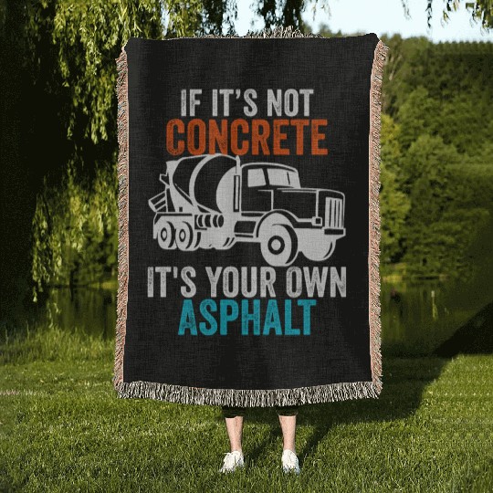If You Don't Use Concrete It's Your Own Asphalt Woven Blankets