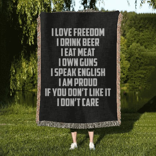 I Love Freedom I Drink Beer I Eat Meat I Own Guns Woven Blankets