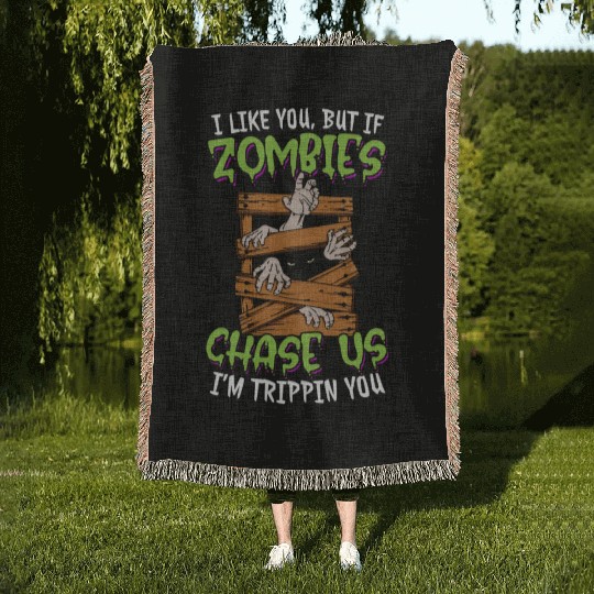 I Like You But If Zombies Chase Us I'm Trippin You Woven Blankets