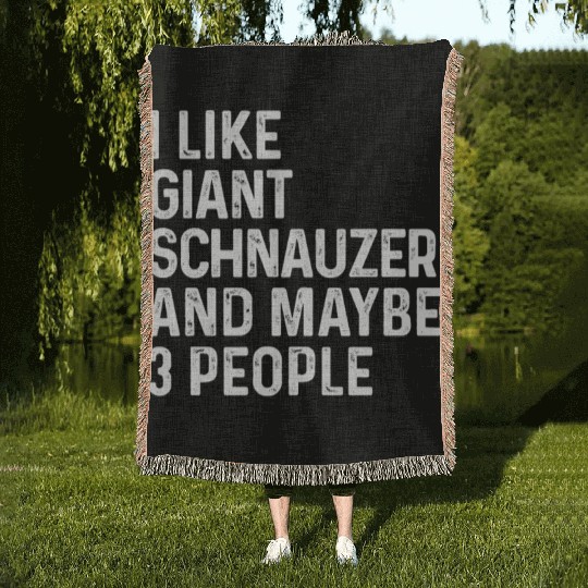 I Like Giant Schnauzer And Maybe 3 People Dog Woven Blankets