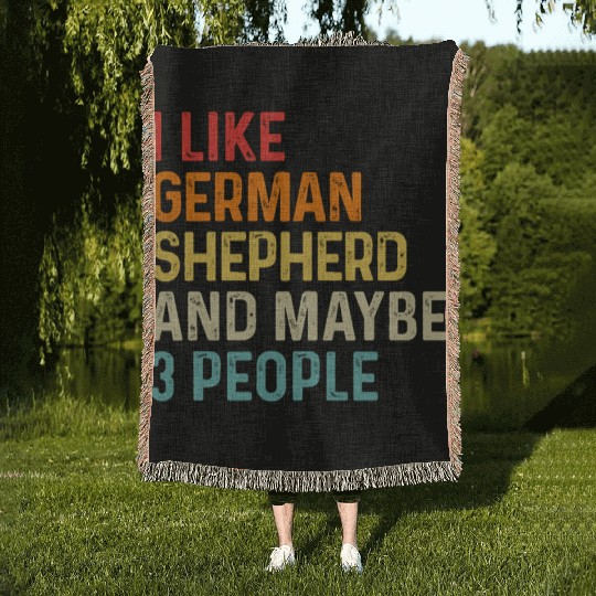 I Like German Shepherd And Maybe 3 People Dog Woven Blankets