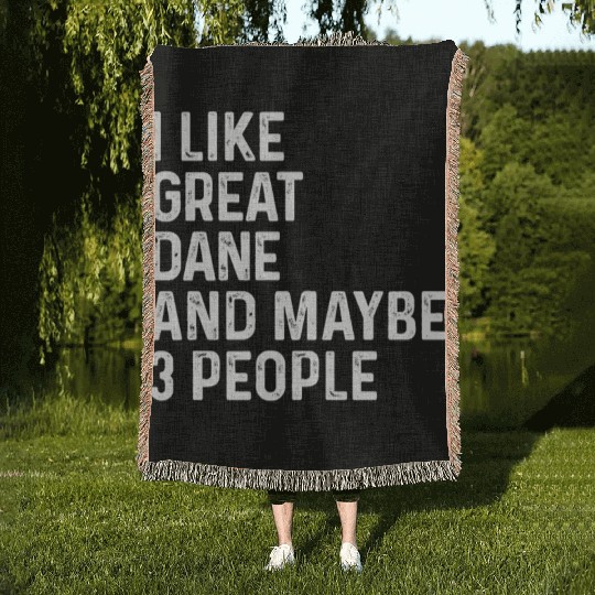 I Like Great Dane And Maybe 3 People Dog Lover Woven Blankets