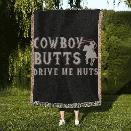 Cowboy Butts Drive Me Nuts Woven Blankets