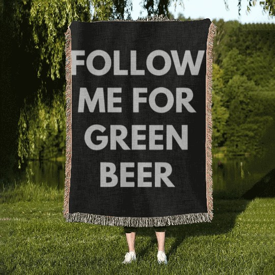 Follow me for Green Beer Woven Blankets