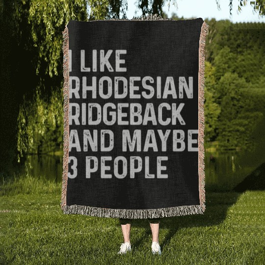 I Like Rhodesian Ridgeback And Maybe 3 People Dog Woven Blankets