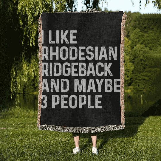 I Like Rhodesian Ridgeback And Maybe 3 People Dog Woven Blankets