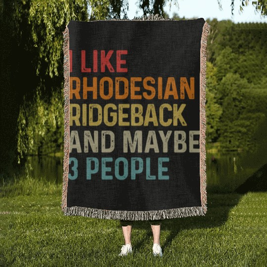 I Like Rhodesian Ridgeback And Maybe 3 People Dog Woven Blankets