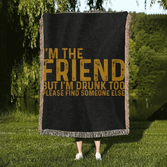 I'm Drunk Too Please Find Someone Else 4 Woven Blankets