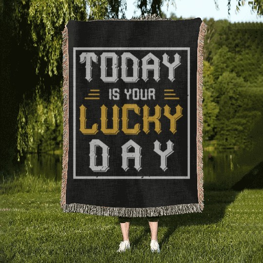 Today is your lucky day Woven Blankets