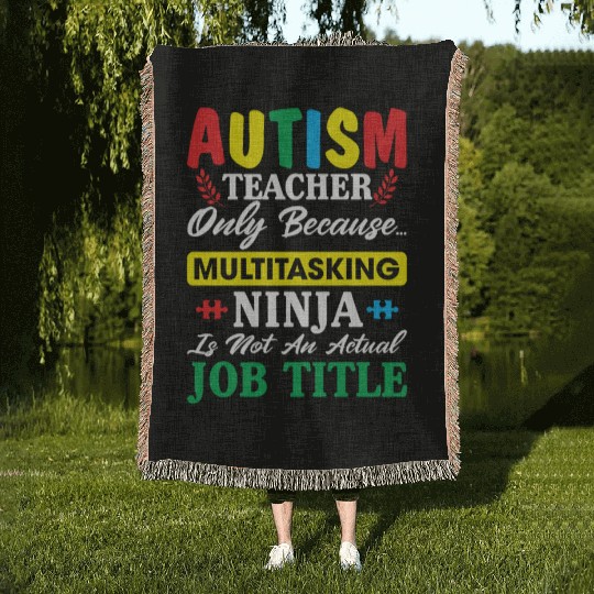 Autism Teacher Only Because Multitasking Ninja Woven Blankets