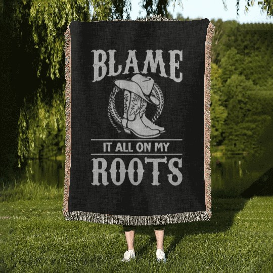 Blame It All On My Roots - Cowboy Boots Cowgirl Woven Blankets