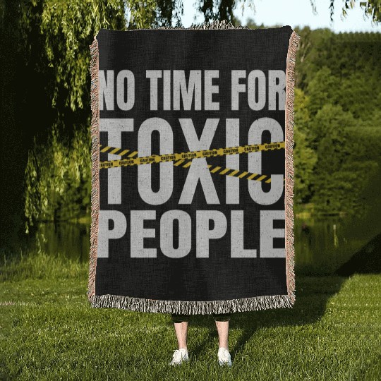No time for toxic people Woven Blankets