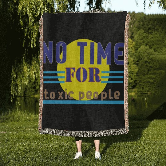 no time ror toxic people1 Woven Blankets