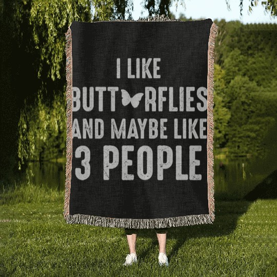Like Butterflies And Maybe Like 3 People Introvert Woven Blankets