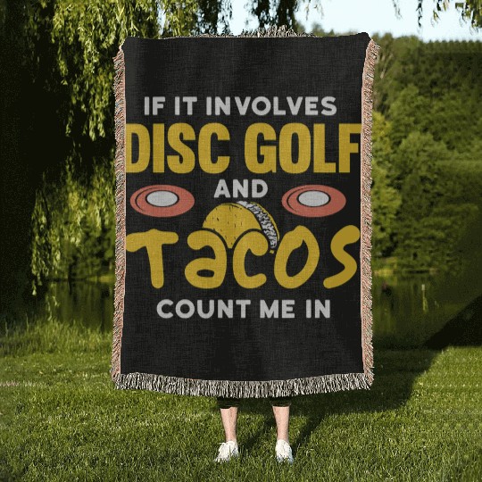 if it involves disc golf and tacos count me in Woven Blankets