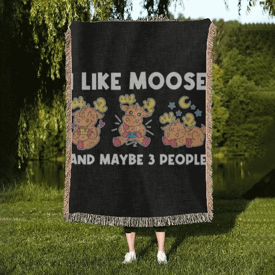 I Like Moose And Maybe 3 People Funny Moose Gift Woven Blankets