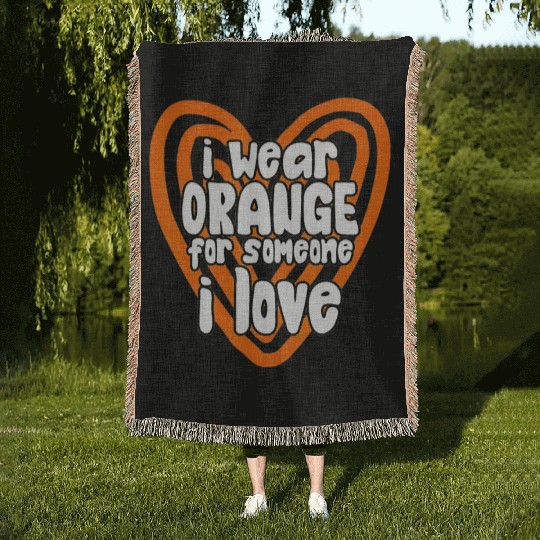 I Wear Orange For Someone I Love Leukemia Cancer Woven Blankets