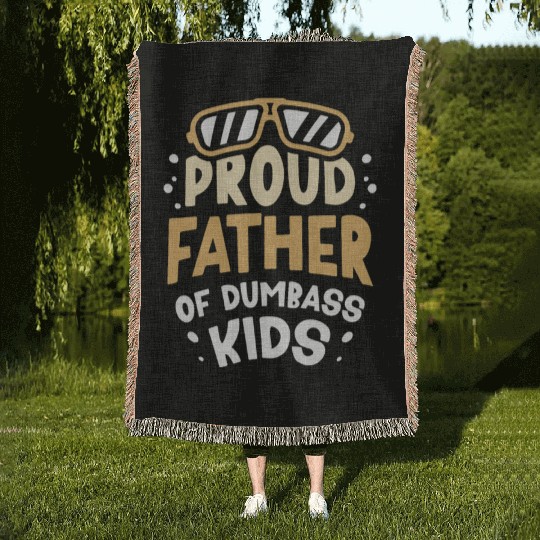 Proud Father Of Dumbass Kids Dad Father's Day Woven Blankets