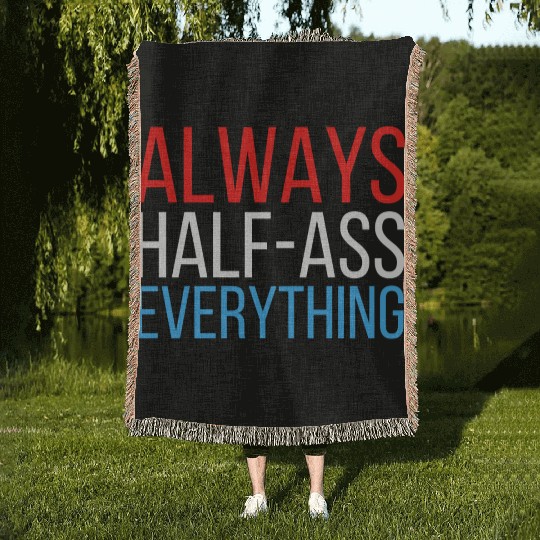 ALWAYS HALF-ASS EVERYTHING (Red White & Blue) Woven Blankets