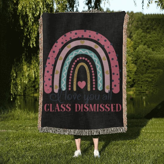 I Love You All Class Dismissed Last Day Of School Woven Blankets