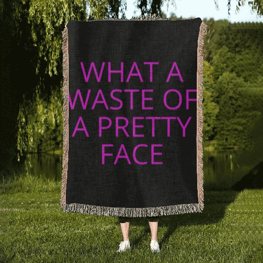 What A Waste Of A Pretty Face (in neon pink font) Woven Blankets