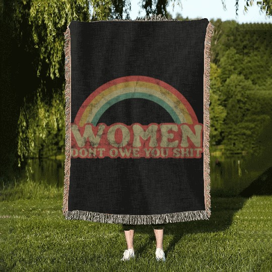 Women Dont Owe You Shit Feminist Womens Rights Woven Blankets